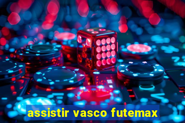 assistir vasco futemax